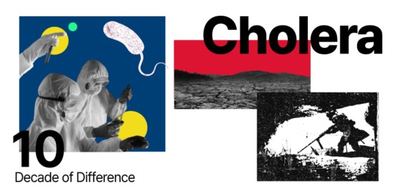 Decade of Difference, Cholera